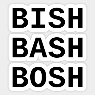 Bish Bash Bosh Sticker